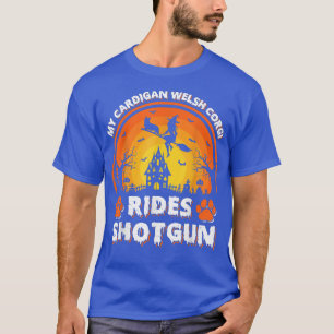 My Cardigan Welsh Corgi Dog Ride Witch Shotgun Hal T-Shirt