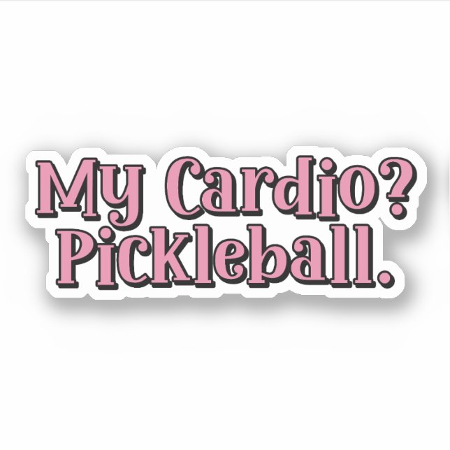 My Cardio? Pickleball. Funny Typography (Front)