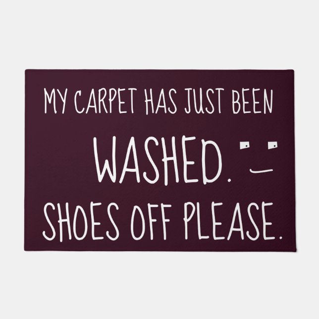 MY CARPET HAS JUST BEEN WASHED SHOES OFF Fun Doormat (Front)