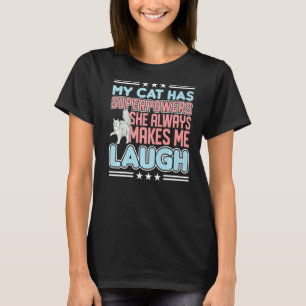 My Cat Always Makes Me Laugh Cats Cat T-Shirt
