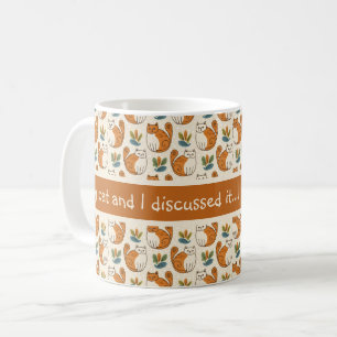 My Cat and I Discussed It...I Need More Coffee Mug