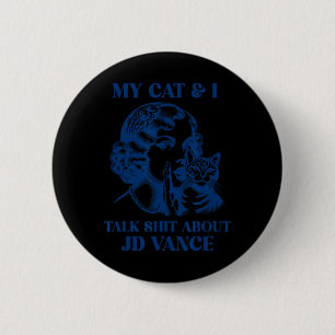 My Cat And I Talk About Jd Vance Kamala Vote  2 Inch Round Button
