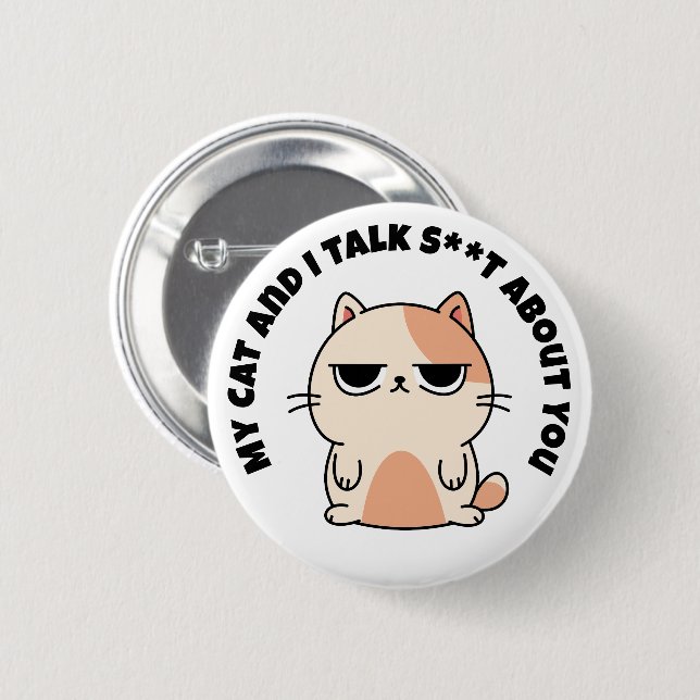 My Cat And I Talk About You 2 Inch Round Button (Front & Back)
