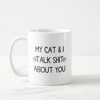 My Cat and I Talk Sht About You 2 sided Coffee Mug