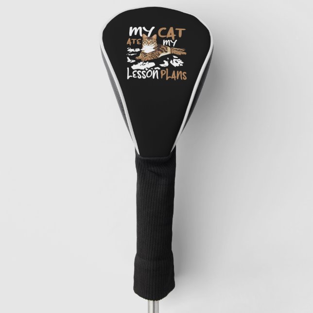 My Cat Ate My Lesson Plans, funny cats quote Golf Head Cover (Front)