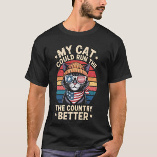 My Cat Could Run the Country Better Funny Anti MAG T-Shirt