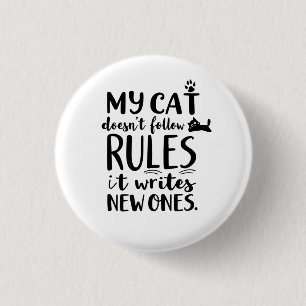 My Cat Doesn't Follow Rules 1 Inch Round Button