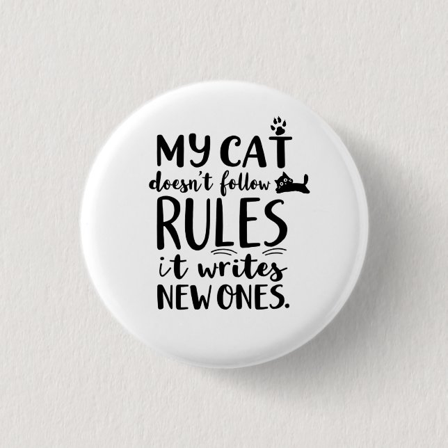 My Cat Doesn't Follow Rules 1 Inch Round Button (Front)