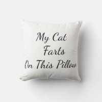 "My Cat Farts On This Pillow" Throw Pillow