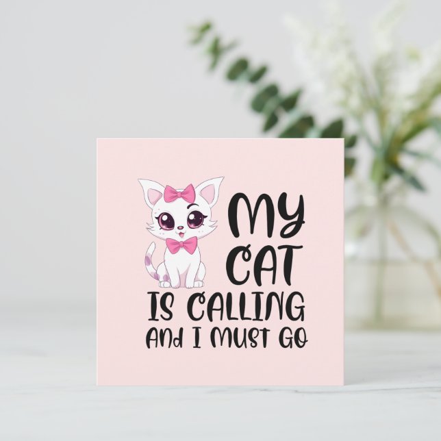 My Cat Is Calling and I Must Go (Standing Front)
