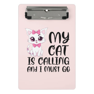 My Cat Is Calling and I Must Go Mini Clipboard