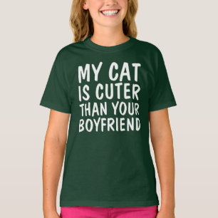 MY CAT IS CUTER THAN YOUR BOYFRIEND,Funny T-shirts