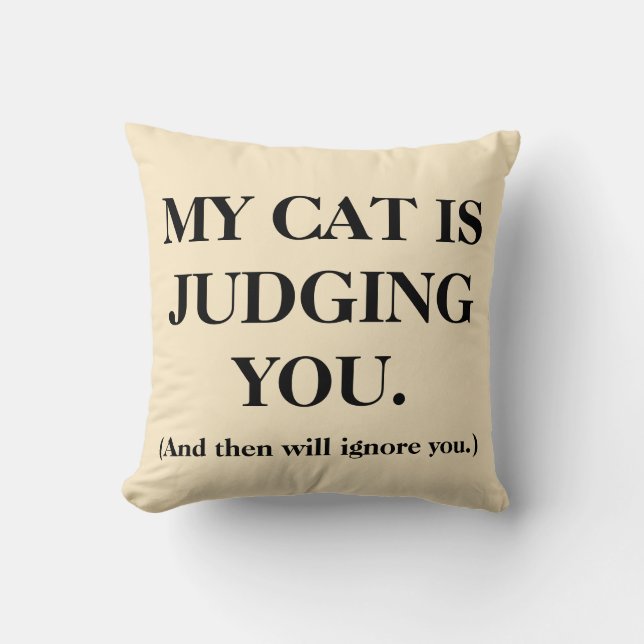 My Cat Is Judging You Throw Pillow (Front)