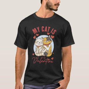 My Cat Is My Valentine, Cats Owner Heart Gift Girl T-Shirt