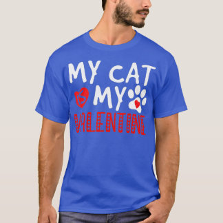 My Cat Is My Valentine Day For Cat Mom Women T-Shirt