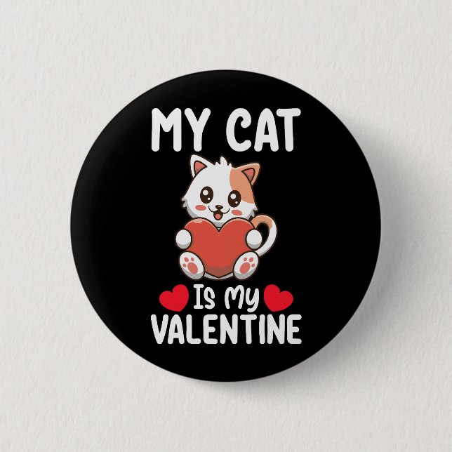 My Cat Is My Valentine Day Funny Pet Lovers 2 Inch Round Button (Front)