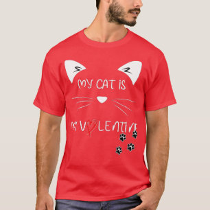My Cat Is My Valentine Kitten Lover Heart Valentin T-Shirt