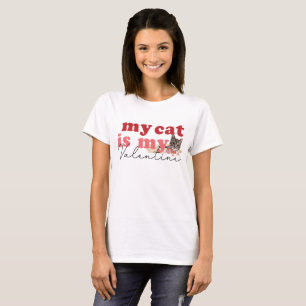 My Cat Is My Valentine T-Shirt