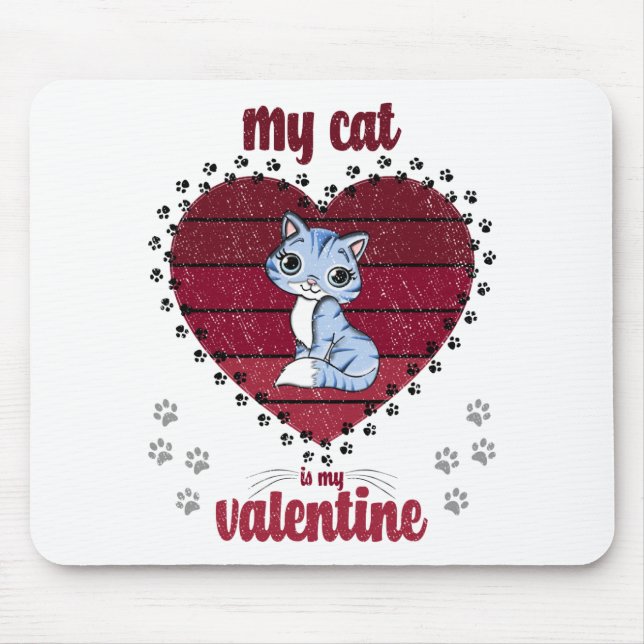My Cat Is My Valentine | Valentine gift for him Mouse Pad (Front)