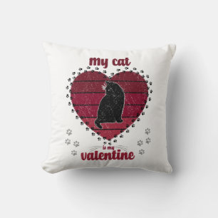 My Cat Is My Valentine   Valentine gifts for her Throw Pillow