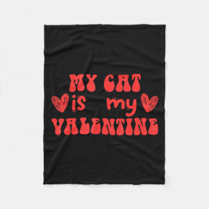 My Cat Is My Valentine Valentines Day Cat  Fleece Blanket