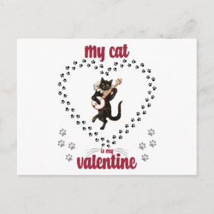 My Cat Is My Valentine Valentine's day for him Postcard