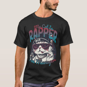 My Cat Is Rapper And I'm Manager T-Shirt