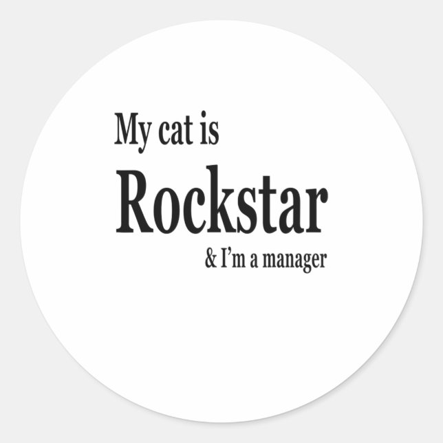 My Cat Is Rockstar And Im A Manager Funny Classic Round Sticker (Front)