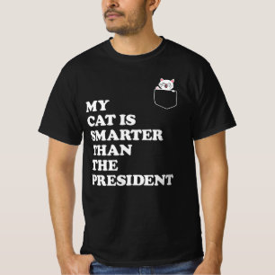 My Cat Is Smarter Than President – Funny Political T-Shirt
