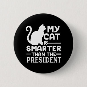 My cat is smarter than the President 2 Inch Round Button