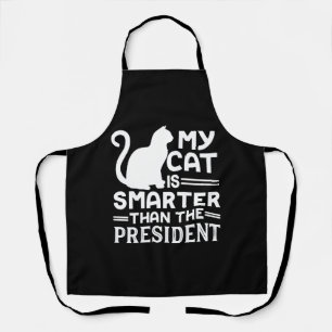 My cat is smarter than the President Apron