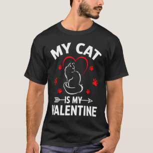 My Cat Is Valentines Day For Her Him Mom Dad Cat T-Shirt