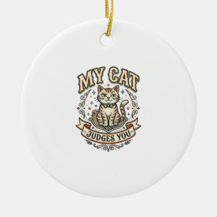 My Cat Judges You Cat Sarcasm Attitude Vintage Vec Ceramic Ornament
