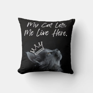 My Cat Lets Me Live Here Throw Pillow