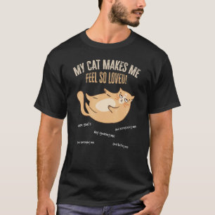 My cat makes me feel so loved cat cat owner T-Shirt