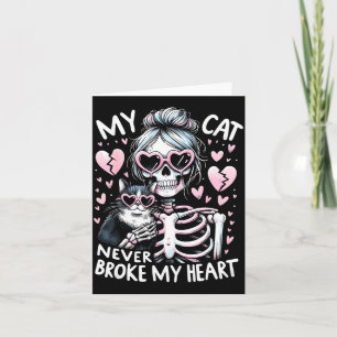My Cat Never Broke My Heart Funny Skeleton Cat Val Card