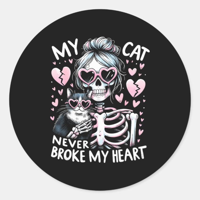 My Cat Never Broke My Heart Funny Skeleton Cat Val Classic Round Sticker (Front)