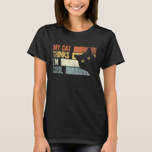 My Cat Thinks I'm Cool    Cats   T-Shirt