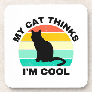 My Cat Thinks I'm Cool   Coaster