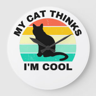 My Cat Thinks I'm Cool   Large Clock