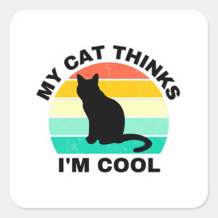 My Cat Thinks I'm Cool Square Sticker
