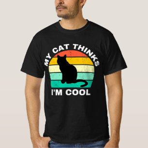 My Cat Thinks I'm Cool   T-Shirt
