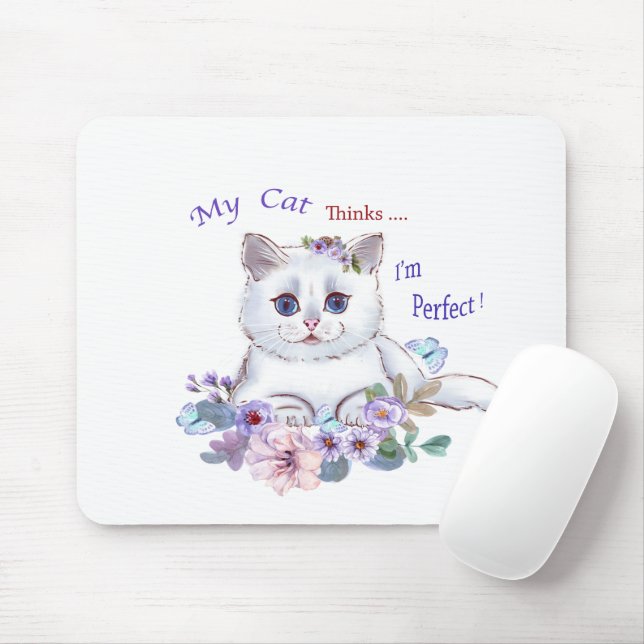 My Cat thinks I'm Perfect Cat Illustration Mouse P Mouse Pad (With Mouse)