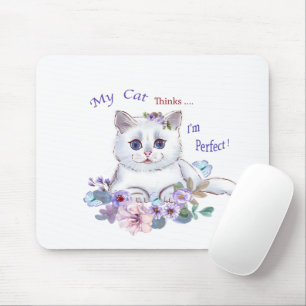 My Cat thinks I'm Perfect Cat Illustration Mouse P Pad