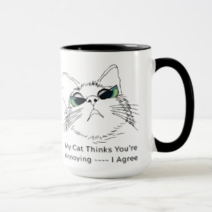 My Cat thinks you are annoying Mug