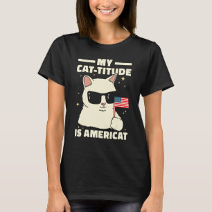 My Cat Titude Is Americat Patriotic 4th Of July Am T-Shirt
