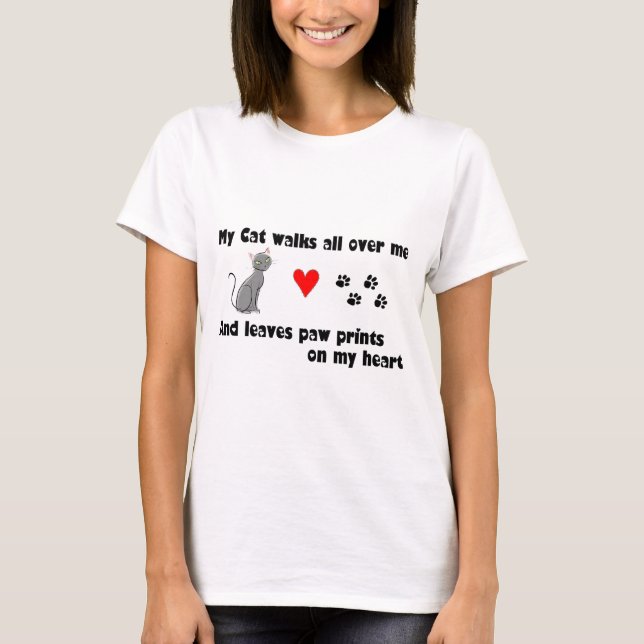 My cat walks all over me T-Shirt (Front)