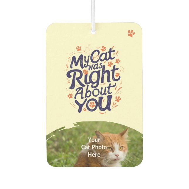 My Cat Was Right About You –Cat Lover Air Freshener (Front)
