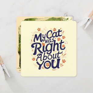 My Cat Was Right About You –Cat Lover Throw Pillow Card