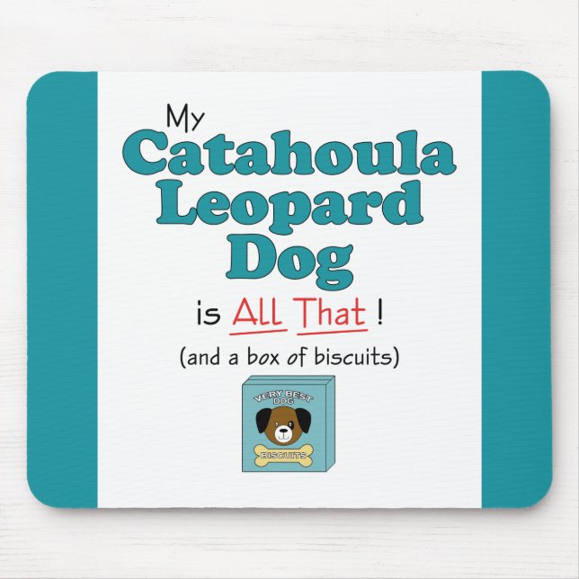 My Catahoula Leopard Dog is All That! Mouse Pad (Front)